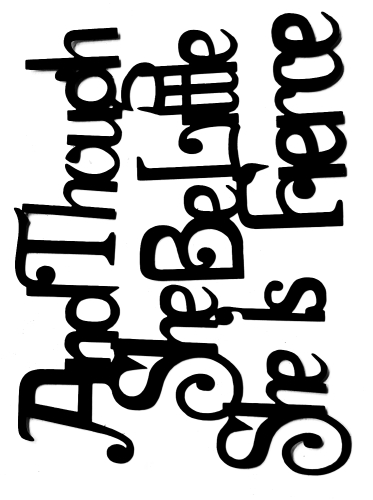And Though She Be Little She Is Fierce Scrapbooking Laser Cut Title